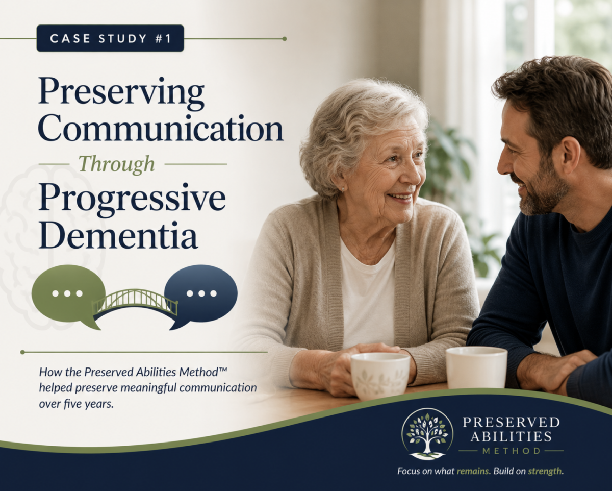 Case Study #1 showing how the Preserved Abilities Method™ helped preserve meaningful communication in a woman living with progressive dementia over five years.